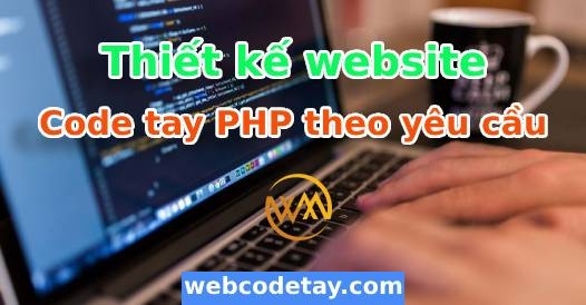 Thiết kế website code tay PHP theo yêu cầu