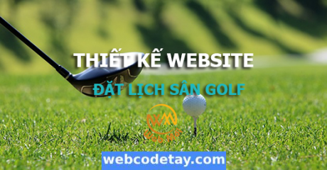 Thiết kế web đặt lịch sân golf chuẩn SEO Thiết kế web đặt lịch sân golf chuẩn SEO