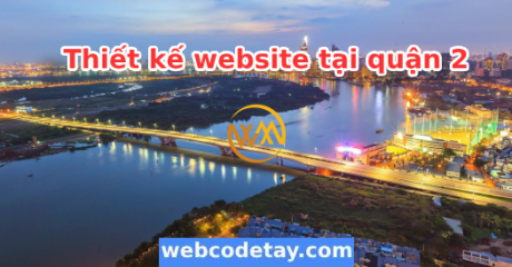 Thiết kế website tại quận 2 Thiết kế website tại quận 2
