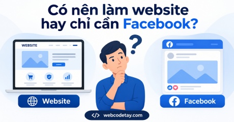 Có nên làm website hay chỉ cần Facebook?