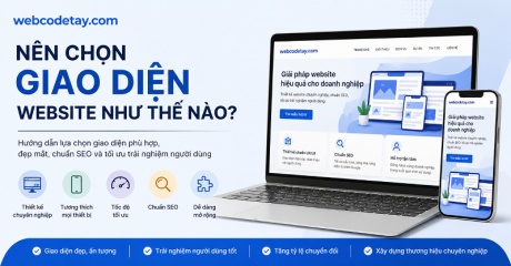 Nên chọn giao diện website như thế nào? Nên chọn giao diện website như thế nào?