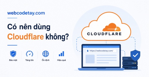 Có nên dùng Cloudflare không? Có nên dùng Cloudflare không?