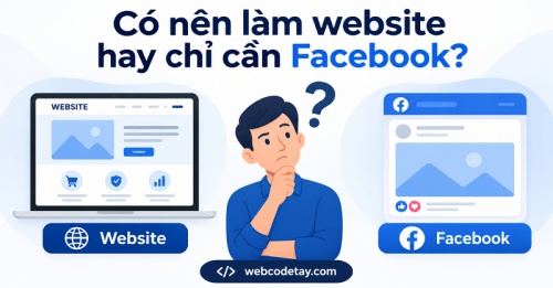Có nên làm website hay chỉ cần Facebook?