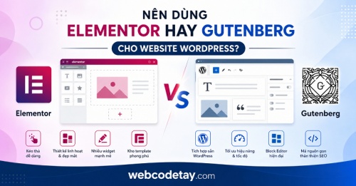 Nên dùng Elementor hay Gutenberg cho website WordPress? Nên dùng Elementor hay Gutenberg cho website WordPress?
