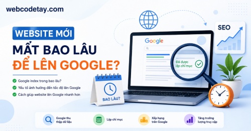 Website mới mất bao lâu để lên Google?